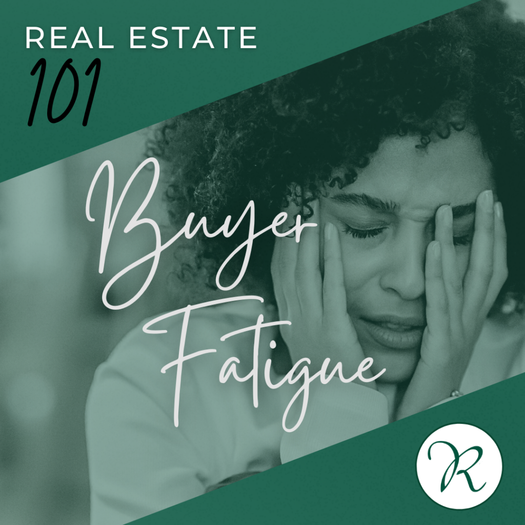 real estate buyer fatigue